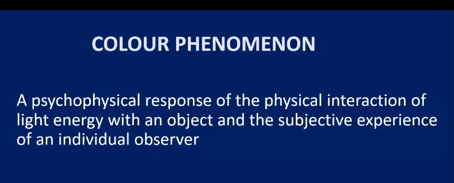 <ul><li><p>A <strong>Psychophysical response</strong> of the physical interaction of <strong>light energy</strong> with an <strong>object</strong> and the <strong>subjective experience</strong> of an<strong> individual observer </strong></p></li></ul><p></p>