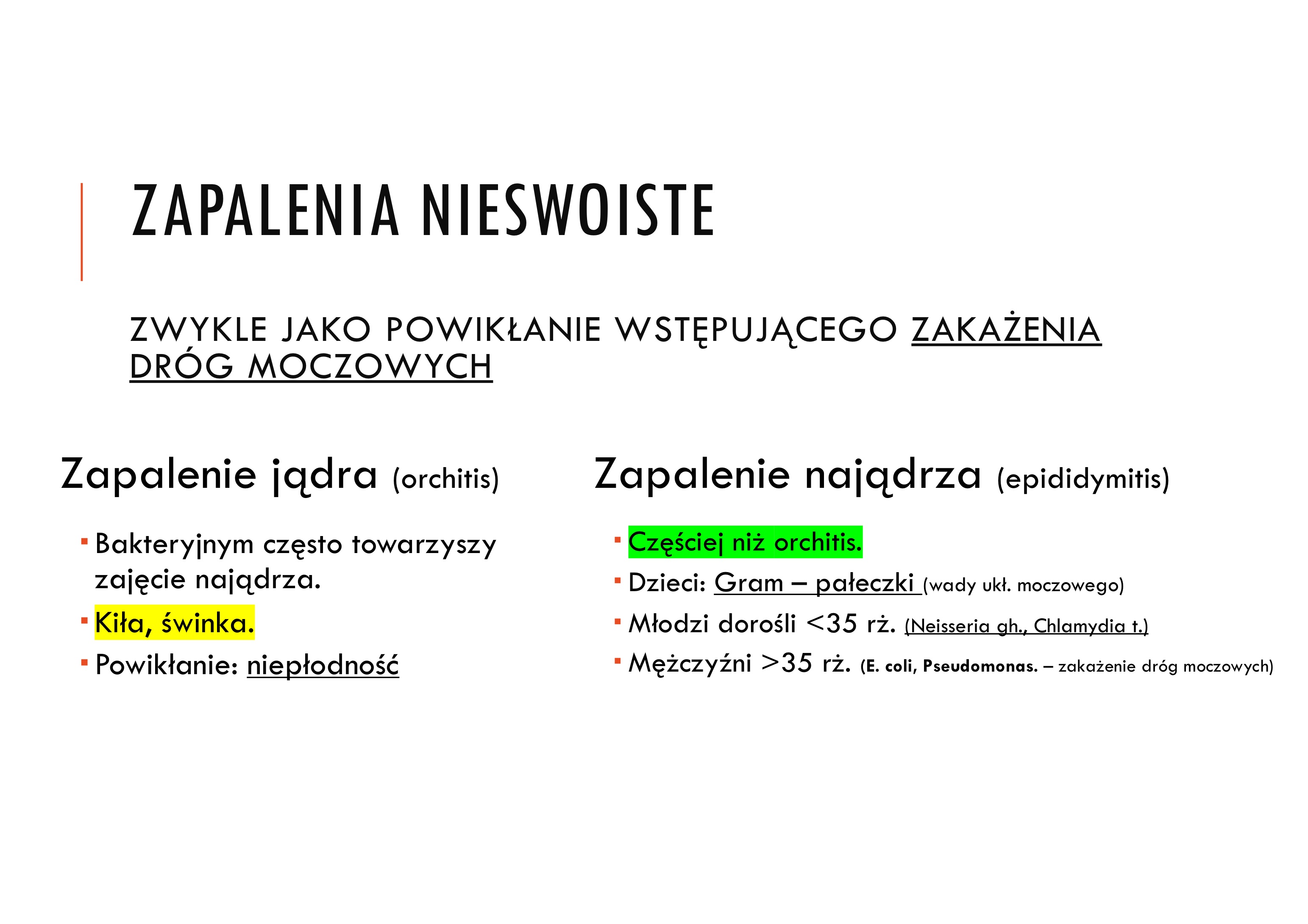 <p>częściej zapalenie najądrza</p>