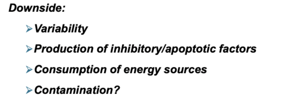 <p>upsides are they can remove metabolites and provide growth factors</p>