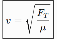 <p></p><p>FT = tension, </p><p>μ =mass per unit length</p>