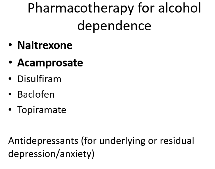 <p>Naltrexone and Acamprosate most important ones?</p>