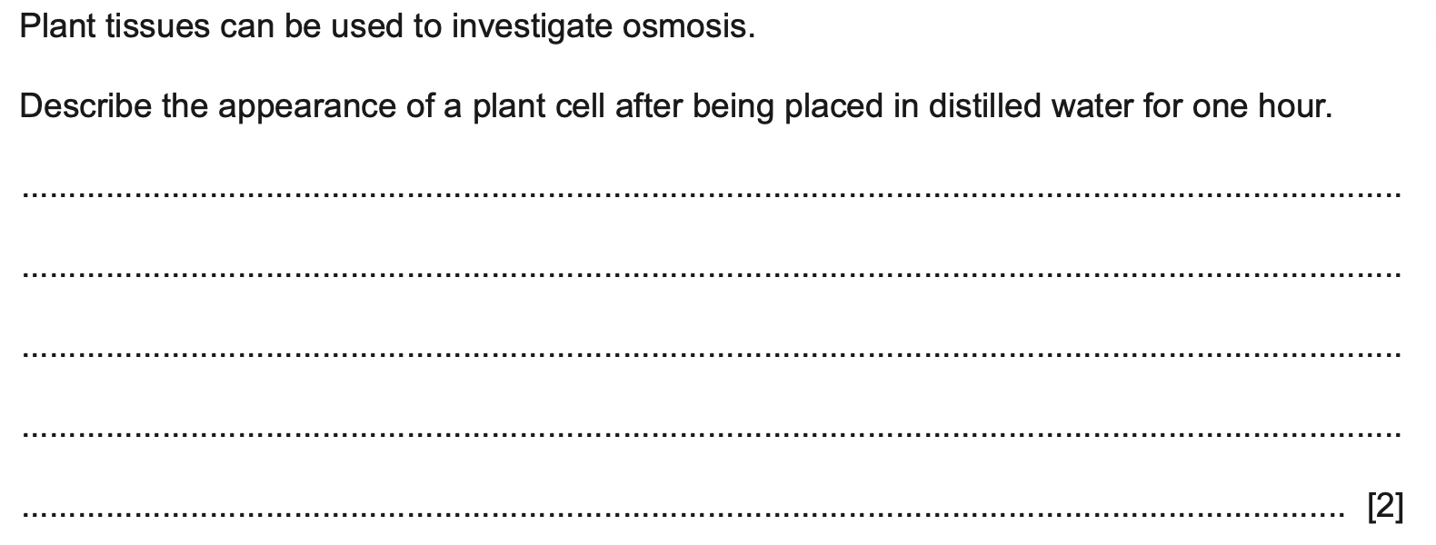 <p>Describe the appearance of a plant cell after being placed in distilled water for one hour </p>