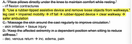 <p>B. "Use a rubber-tipped assistive device and remove loose objects from walkways."</p><ul><li><p>tanggalin lahat ng hazards</p></li><li><p>safety</p></li></ul><p></p>