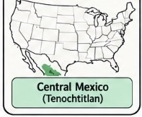 <p>Central Mexico — Tenochtitlan, maize agriculture; conquered by Cortés</p>