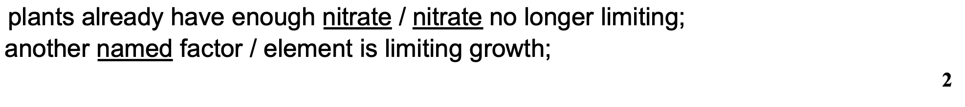 <ul><li><p><u>NO<sub>3</sub><sup>-</sup></u> no longer limiting</p></li><li><p>another element is limiting growth </p></li></ul><p></p>