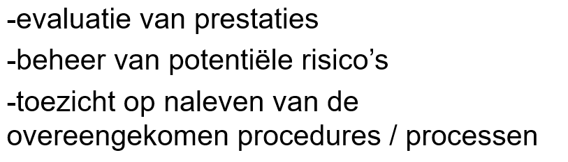 <p>Evaluatie van prestaties, beheer van potentiële risico’s, toezicht op naleven van de overeengekomen procedures / processen.</p>