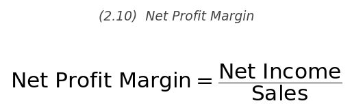 <p>\text{Net Profit Margin} = \dfrac{\text{Net Income}}{\text{Sales}}</p>