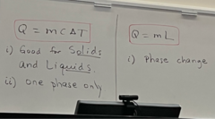<p>Q = the amount of heat energy being transferred (in CH. 12)</p><p>1. Q = mcΔT</p><p>2. Q = mL</p><p>1. Conditions that need to be satisfied to use Q = mcΔT:</p><p> * Good for solids and liquids (not gases)</p><p> - If a solid, m = mass of the solid.</p><p> - If a liquid, m = mass of the liquid.</p><p> * Q (in this equation) = the heat energy needed to be added or subtracted from the solid of m, or liquid of m, such that they undergo a temperature change of ΔT.</p><p> - c = a specific value of a certain liquid or solid.</p><p> * If a system undergoes ΔT (temperature change), it cannot undergo a phase change.</p><p> - 3 kg of a liquid -> 3 kg of a liquid.</p><p>Doesn't boil or freeze, remains in the same phase.</p><p> * ONE PHASE ONLY, NO PHASE CHANGE.</p><p> => What happens when you use (Q = mcΔT), incorrectly:</p><p>EX: you have ice (solid), and the ice begins to melt into water, while it is melting (while phase-changing is taking place - such as condensing, steaming, etc.), the temperature of the system stays constant -> ΔT = 0 -> Q = 0.</p><p> * This would be saying that no energy is required to go from solid -> liquid (NOT TRUE).</p><p>What is our solution? Use (Q = mL) instead, for phase changes!</p><p>2. Q = mL</p><p> * Good for phase change </p><p>(solid -> liquid, liquid -> solid, liquid -> gas, gas -> liquid)</p><p> * m = the mass undergoing the phase change (might not be the entire thing, maybe only 2g out of 10g is melting).</p>
