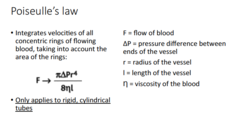 <p>shows the relationship among blood flow, pressure, and resistance </p><p>blood flow = difference between P1 and P2/resistance </p><p>or Q = delta P/R</p>