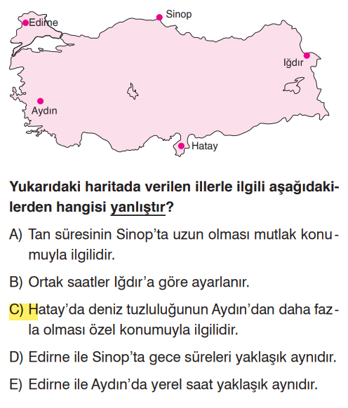 <p>Denizlerin tuzlu olması Ekvator'a yakınlıkla (enlemle) ilgilidir. Hatay daha güneyde olduğu için daha tuzludur; bu <strong>mutlak (matematiksel) konumdur</strong>, özel konum değildir.</p>