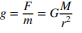 <p>The gravitational force per unit mass experienced by a small point mass m placed at that point.</p>