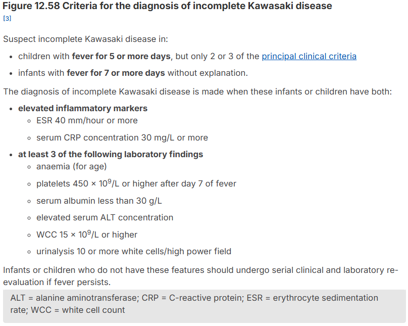 <p>Acute systemic medium-vessel vasculitis of childhood</p><p>Rare but critical disease that affects coronary arteries → leads to coronary artery aneurysms if left untreated </p><p><strong>RF</strong>: <em><u>age <5yrs</u></em>, Asian ancestry, M>F</p><p><strong>Sx</strong>: Diagnostic criteria, irritability, sterile pyuria, aseptic meningitis, arthritis, abdo pain, uveitis, diarrhoea</p><ul><li><p><strong><em>Diagnostic Criteria</em></strong>: <u>Fever for >5d</u> <em>PLUS </em>4 of: Bilateral non-purulent conjunctivitis, oral/mucous membrane changes (e.g., strawberry tongue, lip cracking), extremity changes (swelling/erythema, later desquamation), polymorphous rash, cervical lymphadenopathy (>1.5cm → typically unilat)</p></li></ul><p><strong><u>Ix</u></strong>:</p><p><strong>First Line</strong>: CRP/ESR, FBE (↑ Neutrophils, Anaemia, Thrombocytosis, Leukocytosis), UEC/LFTs, ECG, Urinalysis, consider Septic Workup (CSF, bloods etc)</p><p><strong>Gold Standard</strong>: Clinical Exam (Dx Criteria), Echocardiogram (coronary artery lesions)</p>