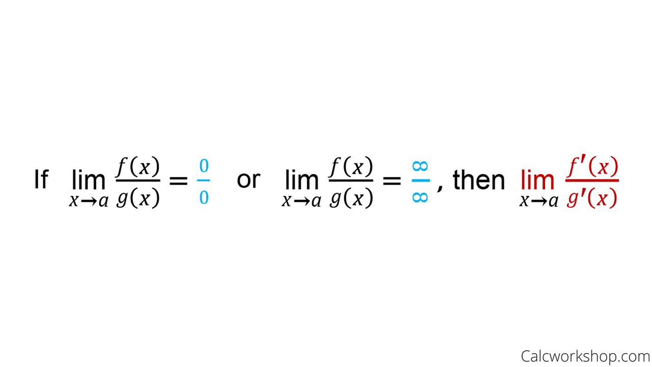 <p>lim x→a f(x)/g(x)=0/0 or ∞/∞, then lim x→a f’(x)/g’(x)</p>