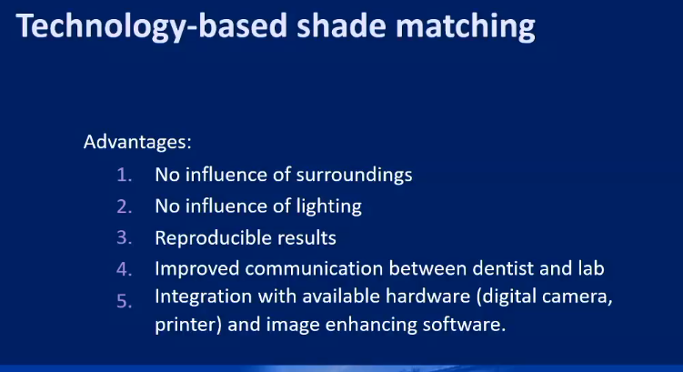 <ul><li><p>No influence of<strong> surrounding</strong> (hue/value contrast)</p></li><li><p>No influence of<strong> lighting</strong></p></li><li><p><strong>Reproducible </strong>results</p></li><li><p>Improved <strong>communication</strong> between dentist and lab</p></li><li><p>Integration with available<strong> hardware </strong>- digital camera, printer and image enhancing software</p></li></ul><p></p>