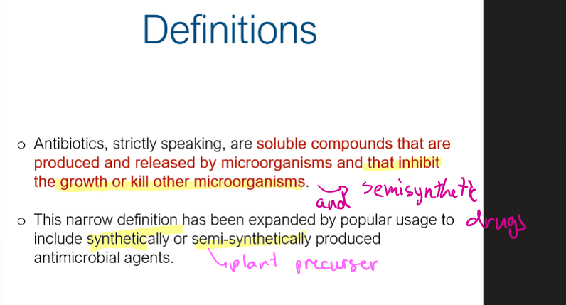 <p>soluble compounds that are produced and release by microorganisms that inhibit growth or kill other microorganisms</p><p>INCLUDE SYNTHETIC AND SEMI-SYNTHETIC antimicrobial agents</p>