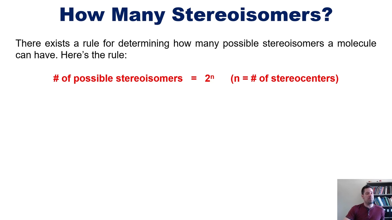 <p>2^n </p><p></p><p>where n=number of stereocenters</p>