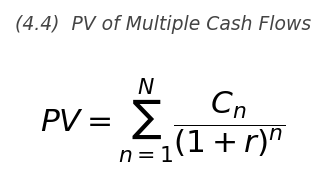 <p>PV = \displaystyle\sum_{n=1}^{N} \dfrac{C_n}{(1+r)^n}</p>