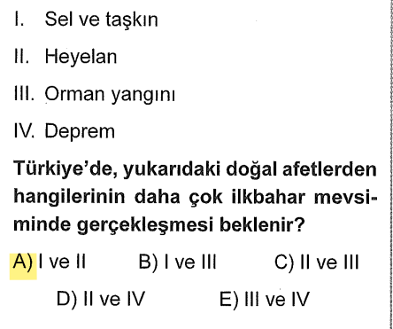 <p>İlkbaharda karlar erir, yağmurlar artar. Bu durum hem akarsuları taşırır (Sel) hem de toprağı suya doyurup ağırlaştırarak kaymasına (Heyelan) neden olur.</p><p>Depremin mevsimi yoktur! Orman yangınları ise yazın (kuraklıkta) artar.</p>