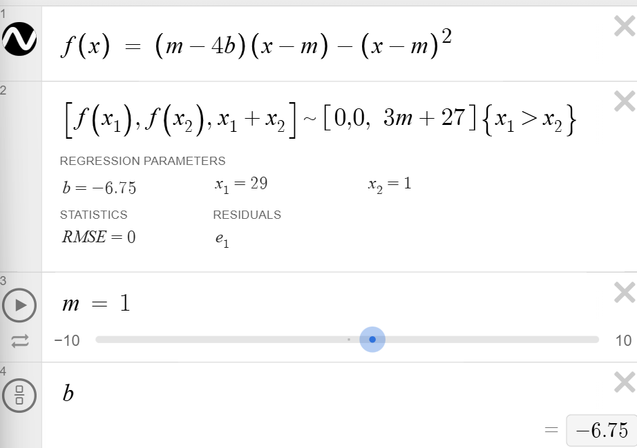<ul><li><p>Move equation to one side to find all solutions (which are x--intercepts) → this is your f(x) equation </p><ul><li><p>In this case, f(x) = (m-4b)(x-m) - (x-m)²</p></li></ul></li></ul><ul><li><p>In this euation of f(x), there are 2 different values of x here that con cause f(x) = 0 → you can then use a list system to do regression on desmos and find values </p></li><li><p>If the sum of the solutions to the euation is 3m + 27, that means the sum of all zeros = 3m + 27 </p></li><li><p>Rememebr to set {x1 > x2}; this forces desmos to treat the different solutions as 2 different numbers —> they cannot equal each other </p></li><li><p>Set m = 1 (can be whatever number as this wil not change the graph) </p></li><li><p>b</p></li></ul><p></p>