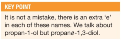 <p>Propane-1,3-diol</p><ul><li><p>3 carbon so ‘prop’</p></li><li><p>diol because 2 OH</p></li><li><p>1,3 because OH are on carbons 1 and 3</p></li></ul><p></p><p><strong>KEY POINT</strong></p><p></p>