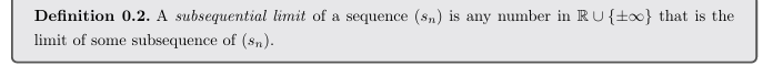 <p>Any value in R ∪ {±∞} that is the limit of some subsequence.</p>