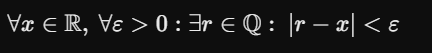 <p>Zu jeder Reellen Zahl x gibt es eine rationale Zahl r, die beliebig nahe an x liegt</p><p>Dichtigkeit → Eine Zahl kann beliebig genau angenähert werden.</p><p></p><p>Bsp: Wurzel 2 </p><p>→ Obwohl Wurzel 2 kein Element von Q ist, können wir uns mithilfe rationaler Zahlen ihrer Zahl beliebig annähern </p><p></p>
