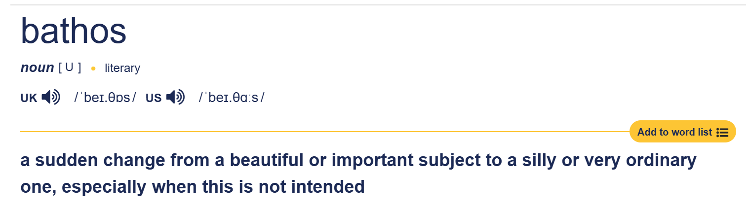 <p><span style="color: rgb(255, 251, 135);"><strong>Bathos: </strong></span>Grand ambitions are abruptly and comically undermined.</p>