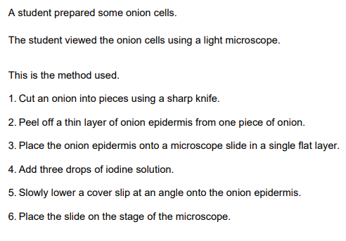 <p>2022: (3)</p><ol><li><p>A thin layer of onion epidermis is used</p></li><li><p>Iodine solution is added to the onion epidermis</p></li><li><p>The cover slip is lowered onto the onion epidermis at an angle</p></li></ol><p></p>
