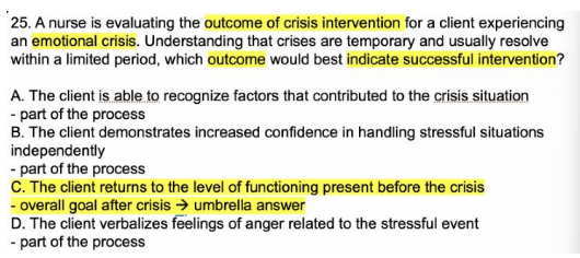 <p>C. The client returns to the level of functioning present before the crisis</p><p></p>