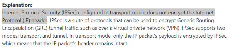 <p><span>It does not encrypt the IP header</span></p>