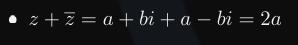 <ul><li><p>a + bi + a - bi = 2a</p></li></ul><p></p>