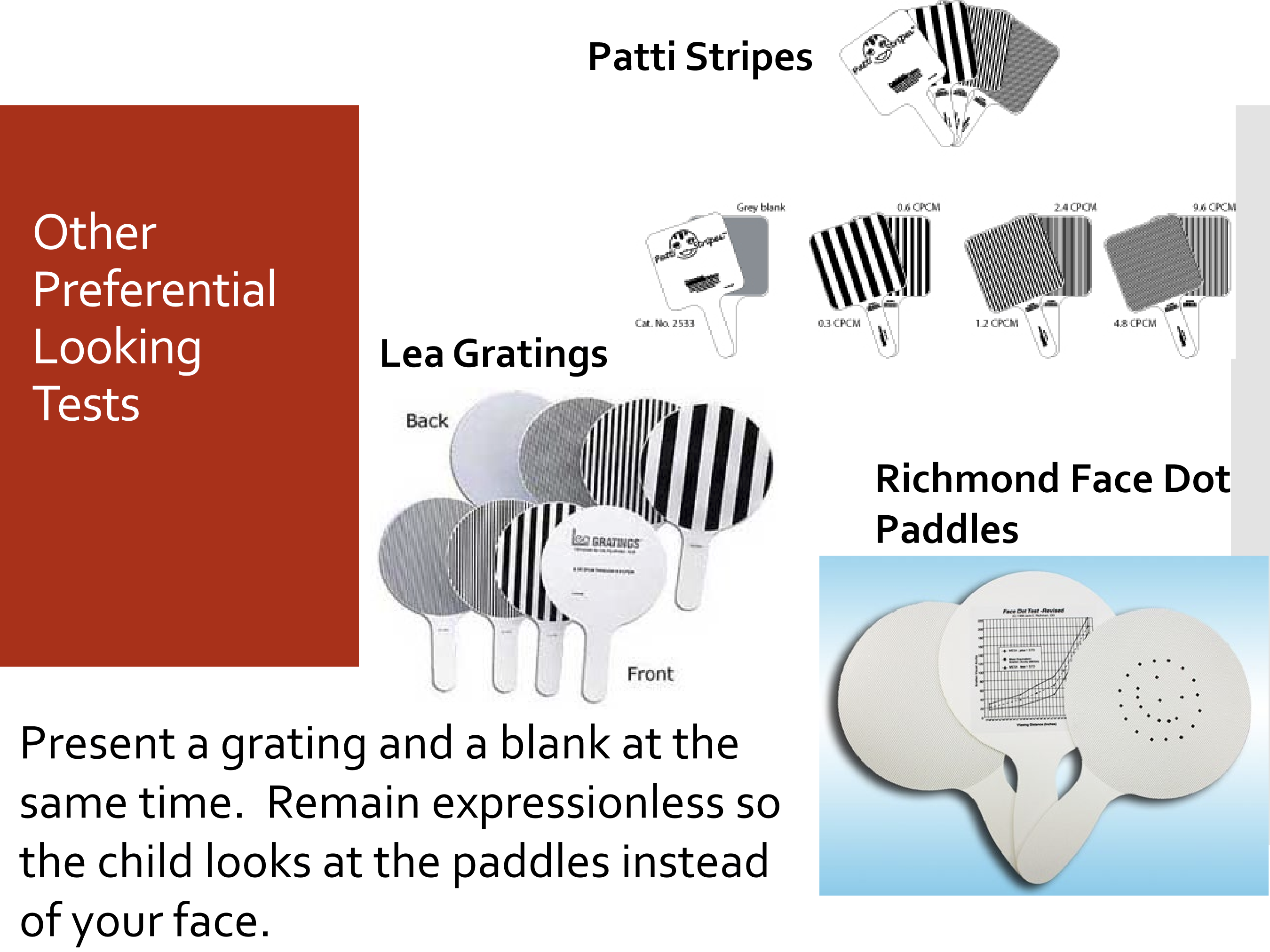 <p>The examiner should remain expressionless/neutral so the child looks at the paddles/cards rather than using the examiner’s face as a cue.</p>