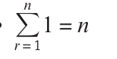 <p>sum to n terms, starting from term r=1, following the rule next to it - uses an nth term rule </p>