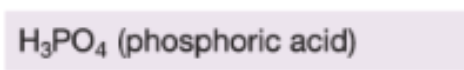 <p>H3PO4 (phosphoric acid)</p>