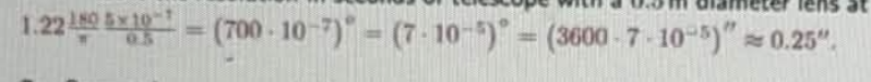 <p>use angle resolution = 1.22 × 180 degrees/pi x wavelength/diameter</p>