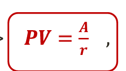 <p>PV = A/r</p>