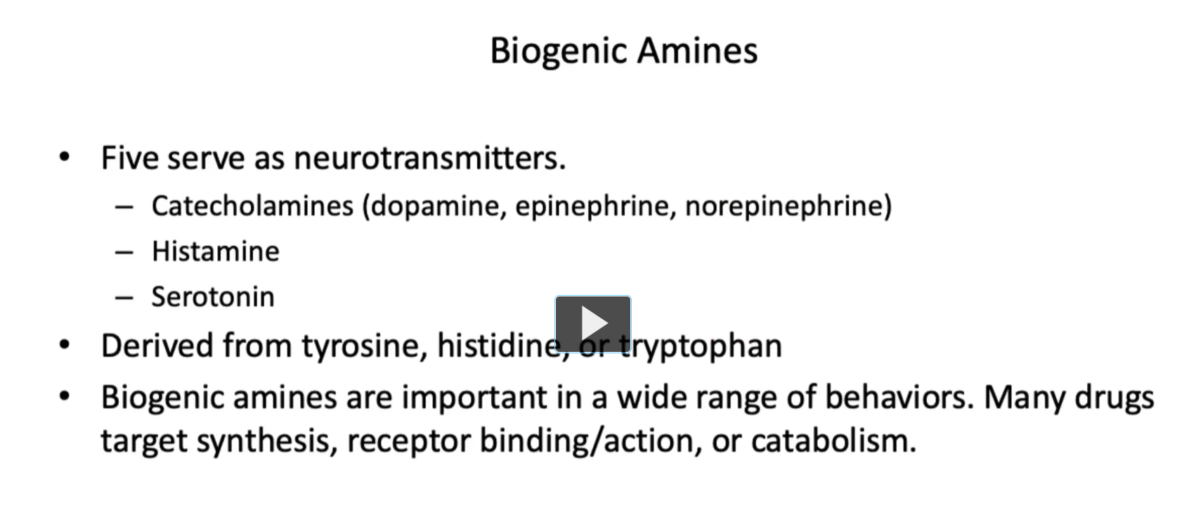 <p><u>Biogenic Amines</u></p><p>Biogenic amines are <strong>small neurotransmitters derived from amino acids</strong>. The word breaks down as:</p><ul><li><p><strong>Bio</strong> = life</p></li><li><p><strong>Genic</strong> = produced</p></li><li><p><strong>Amine</strong> = contains an amino group (–NH₂)</p></li></ul><p>So: <strong>“biologically produced amine neurotransmitters.”</strong></p><p>• Five serve as neurotransmitters.<br>– Catecholamines (from <strong>tyrosine</strong>) (examples of catecholamines: dopamine, epinephrine, norepinephrine)<br>– Histamine (from <strong>Histidine</strong>) <br>– Serotonin (from <strong>tryptophan</strong>) </p><p>• Derived from tyrosine, histidine, or tryptophan</p><p>• Biogenic amines are important in a wide range of behaviors. Many drugs target synthesis, receptor binding/action, or catabolism.</p><p>Many psychiatric and neurological medications target the either the synthesis or degradation of these neurotransmitters. </p>