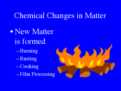 <p>alters composition or identity of substance (hydrogen gas burns in oxygen to make H2O, rust, etc.)</p>