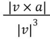 <p><span style="background-color: transparent;">Magnitude of Cross product of velocity and acceleration/magnitude of velocity cubed</span></p>