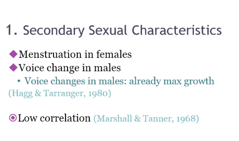 <ul><li><p>Menstruation in females and voice change in males</p></li><li><p>Low correlation </p></li></ul><p></p>