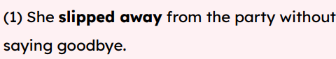 <p>slip away</p>