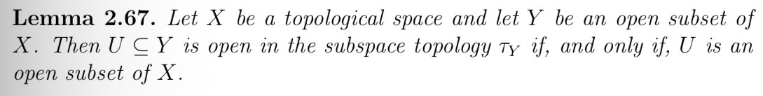 <p><span>So if Y is open, then the open subsets in the topology that X induces on Y are precisely the open subsets of X that happen to be contained in Y.</span></p>