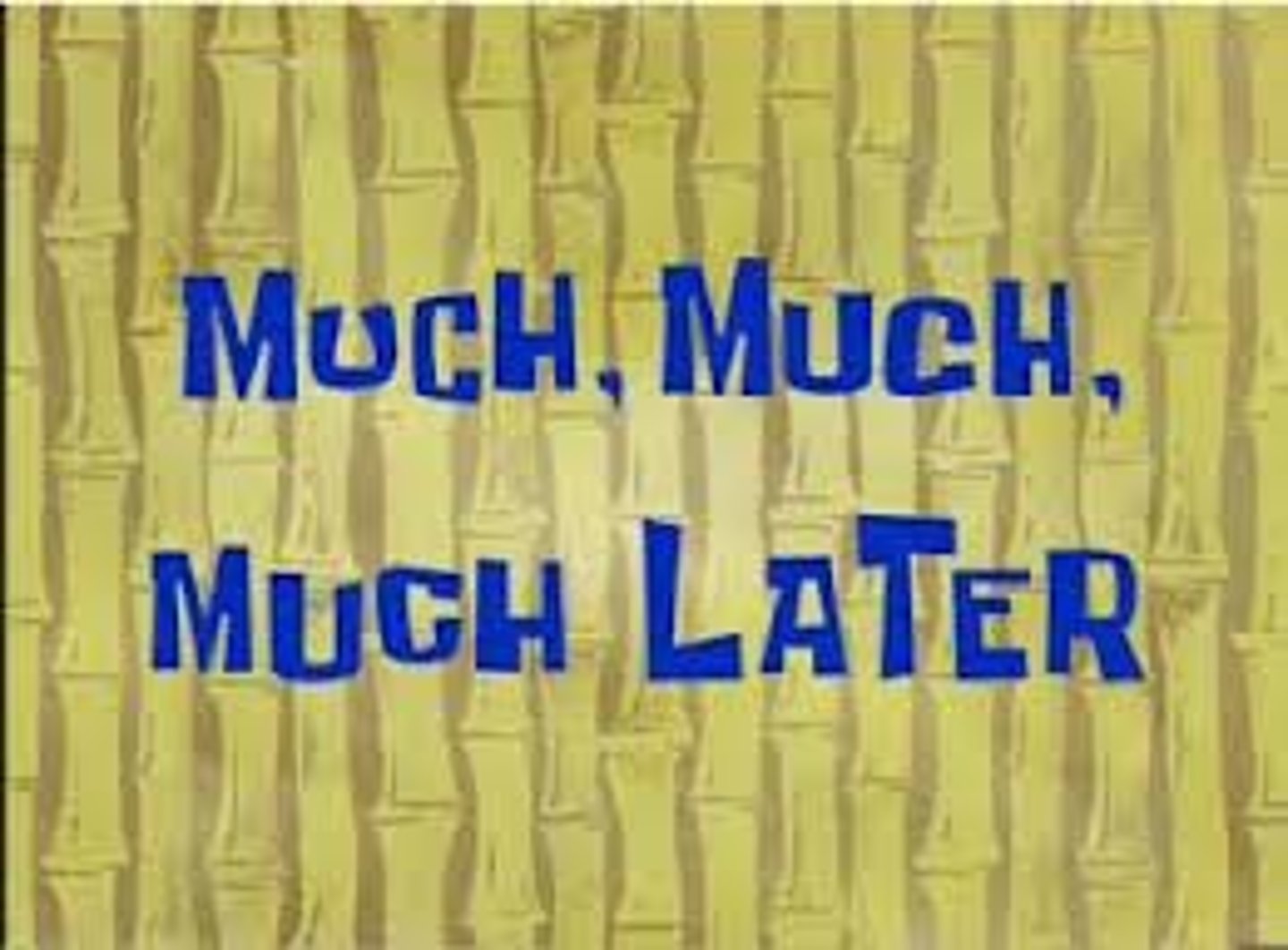 <p>later on</p>