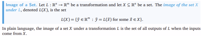 <p>Image of a set X under transformation L is the set of all outputs of L when the inputs come from X</p>