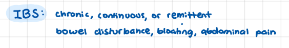 <p>chronic, continuous, or remittent </p><p>bowel disturbance + abdominal pain</p>