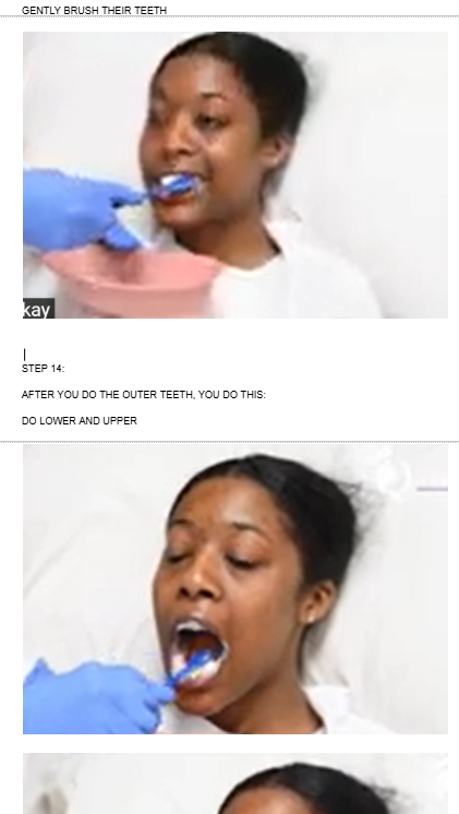 <ul><li><p><span style="background-color: transparent;">GENTLY BRUSH THEIR TEETH</span></p></li></ul><p></p><ul><li><p><span style="background-color: transparent;">AFTER YOU DO THE OUTER TEETH, YOU DO THIS:</span></p></li></ul><p><span style="background-color: transparent;">DO LOWER AND UPPER</span></p><p></p>