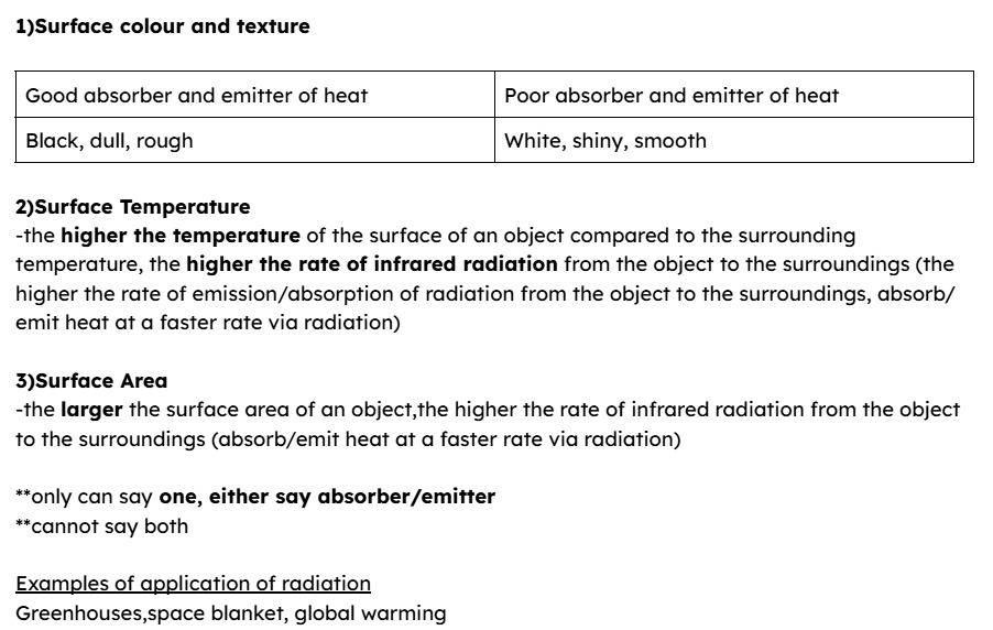 <p>** Be careful of words used </p><p>*radiates = emits </p><p>radiation does not equal absorption </p><p>** increase the rate of heat absorption does not heat radiation </p><p></p><p>How to answer </p><p>P (state factor) + E (explain, absorb/emit heat at a faster/slower rate by radiation)</p><p></p>