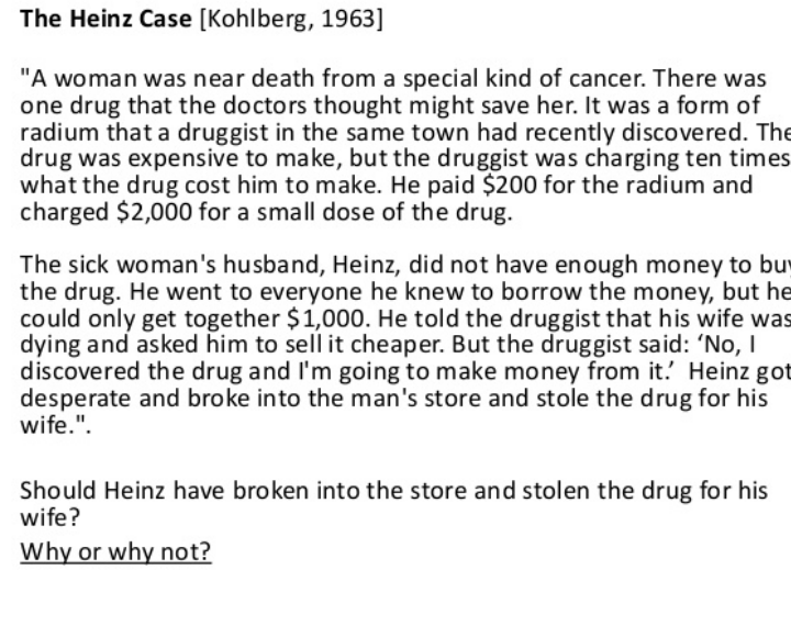 <p>Morality and the Heinz Dilemma</p><ul><li><p>explain it</p></li></ul><p></p>