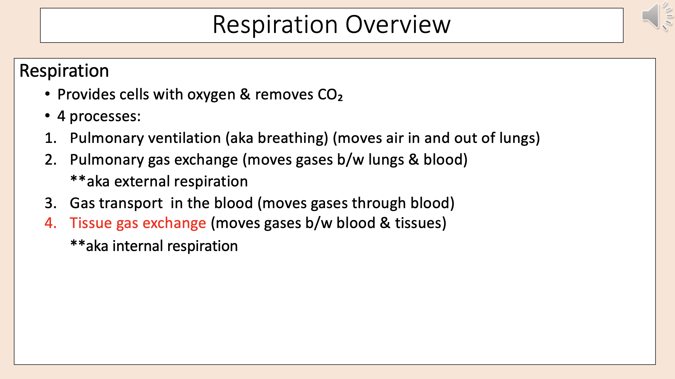 <p><span>Respiration Overview.</span></p><p><span>Respiration.</span></p><p><span>• Provides cells with oxygen &amp; removes CO<sub>2</sub>.</span></p><p><span>• 4 processes:.</span></p><p><span>1. Pulmonary ventilation (aka breathing) (moves air in and out of lungs).</span></p><p><span>2. Pulmonary gas exchange (moves gases b/w lungs &amp; blood).</span></p><p><span>**aka external respiration.</span></p><p><span>3. Gas transport in the blood (moves gases through blood).</span></p><p><span style="color: rgb(255, 0, 0);">4. Tissue gas exchange </span><span>(moves gases b/w blood &amp; tissues).</span></p><p><span>**aka internal respiration. </span></p>