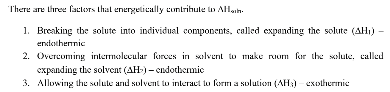 <p>∆H<sub>soln </sub>= ∆H<sub>solvent (1)</sub> + ∆H<sub>solute(2)</sub> + ∆H<sub>mixing(3) </sub></p>